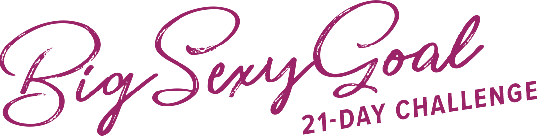 Big Sexy Goal 21-Day Challenge