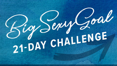 Big Sexy Goal 21-Day Challenge